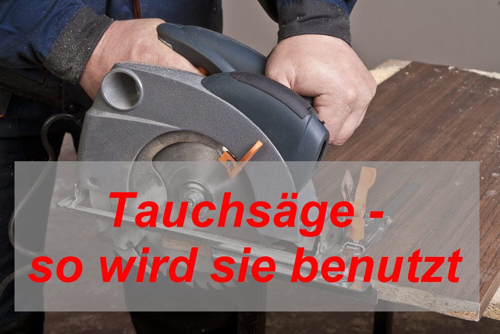 Tauchsäge - Benutzung